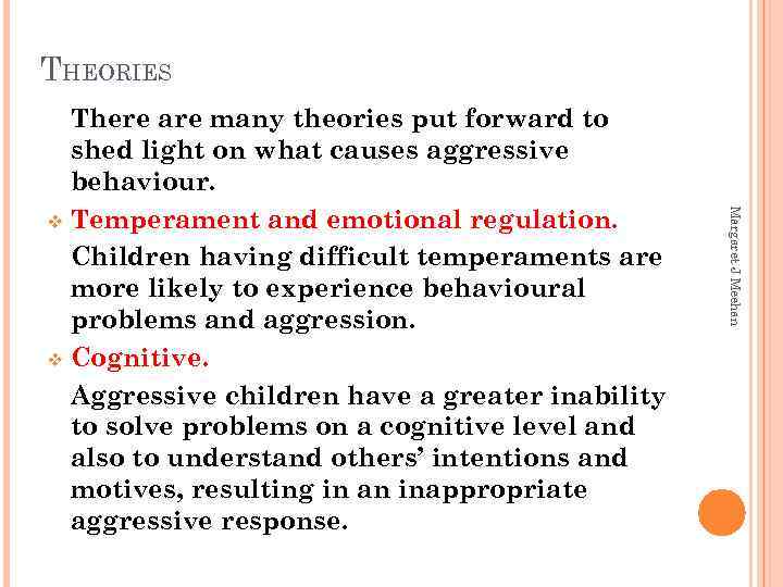 THEORIES Margaret J Meehan There are many theories put forward to shed light on