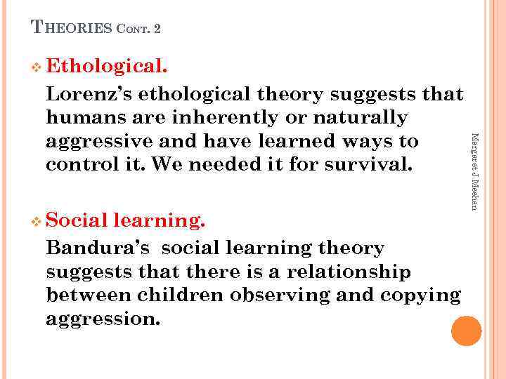 THEORIES CONT. 2 v Ethological. v Social learning. Bandura’s social learning theory suggests that