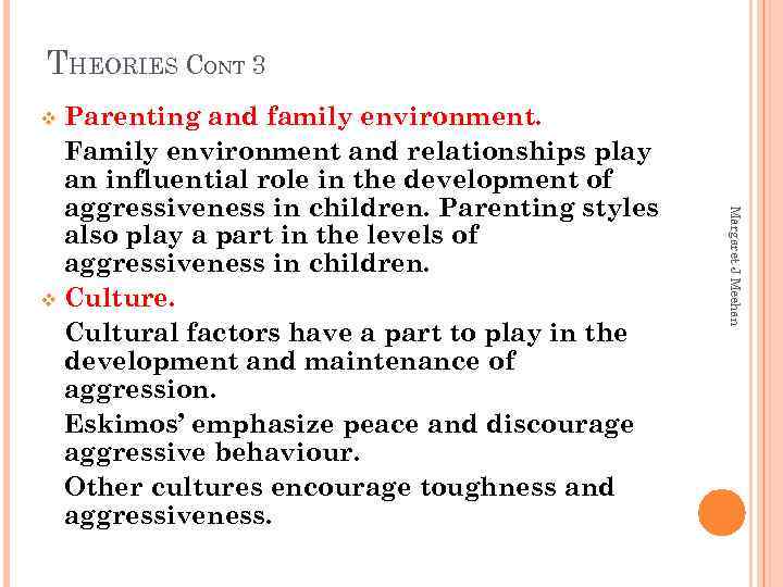 THEORIES CONT 3 Parenting and family environment. Family environment and relationships play an influential