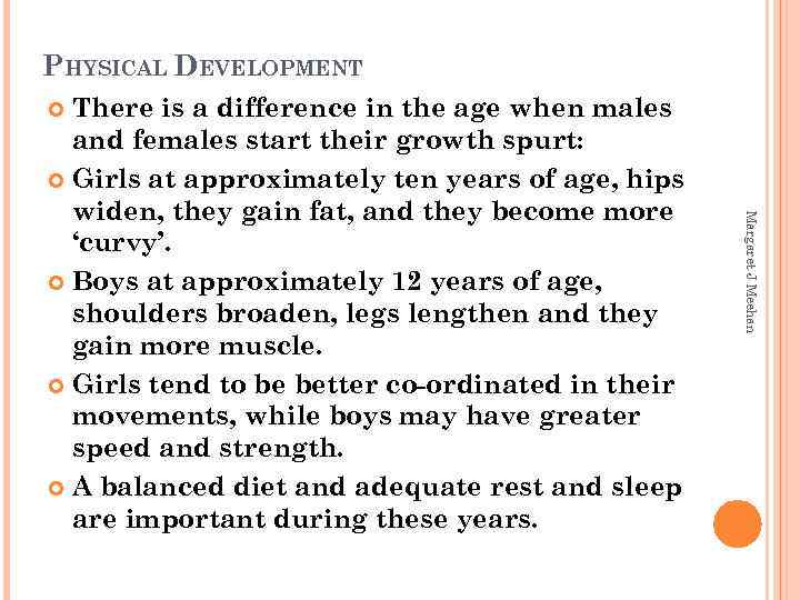 PHYSICAL DEVELOPMENT There is a difference in the age when males and females start