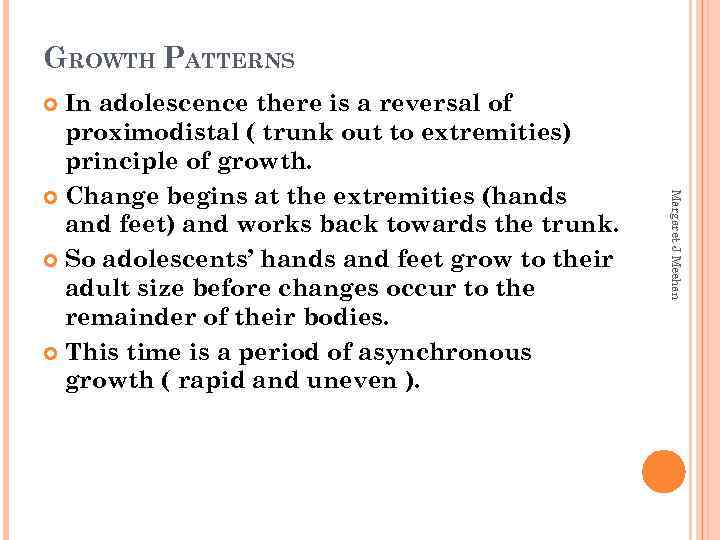 GROWTH PATTERNS In adolescence there is a reversal of proximodistal ( trunk out to
