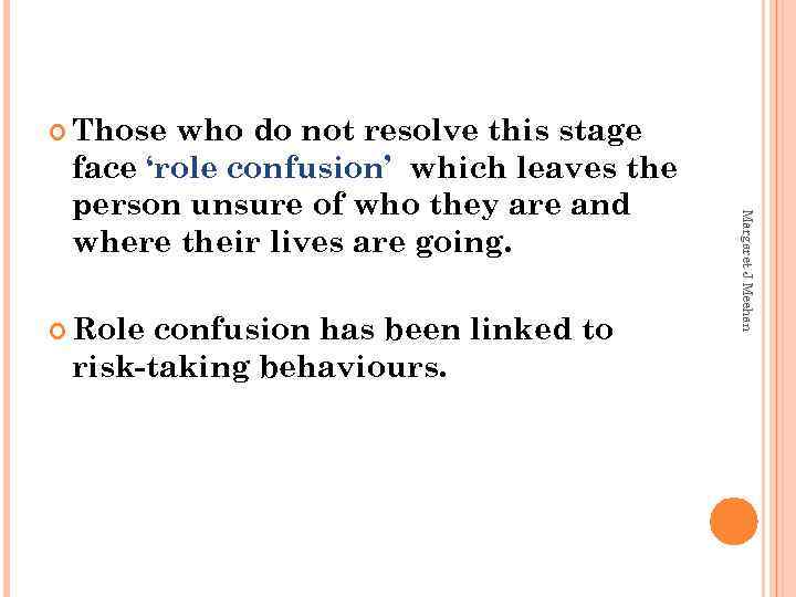  Those Role confusion has been linked to risk-taking behaviours. Margaret J Meehan who