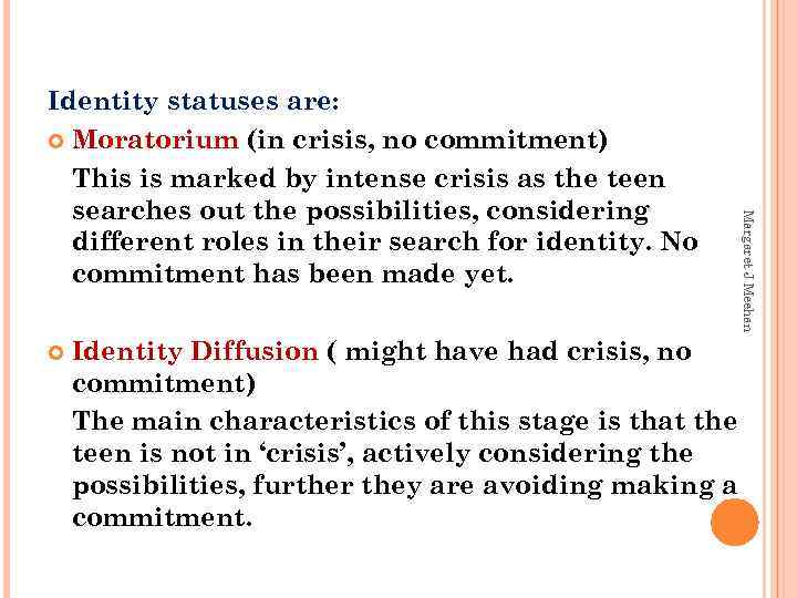  Identity Diffusion ( might have had crisis, no commitment) The main characteristics of