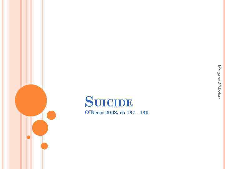 O’BRIEN 2008, PG 137 - 140 Margaret J Meehan SUICIDE 