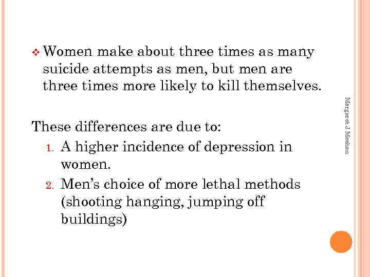 v Women make about three times as many suicide attempts as men, but men