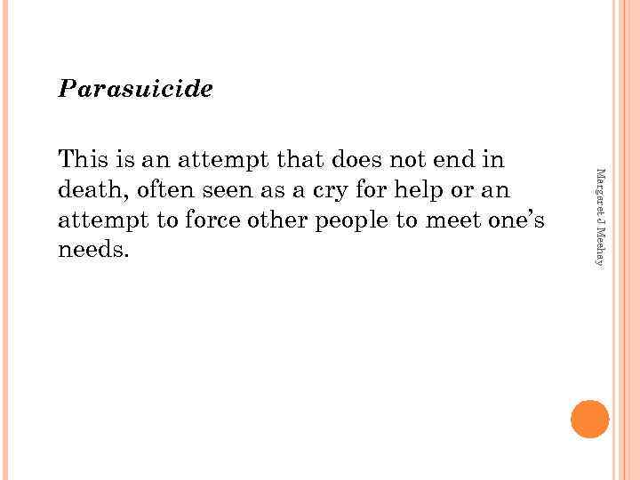 Parasuicide Margaret J Meehay This is an attempt that does not end in death,