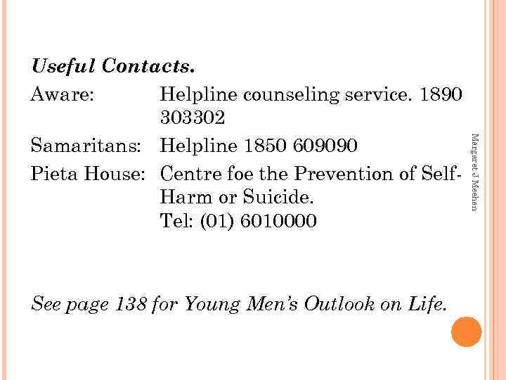 See page 138 for Young Men’s Outlook on Life. Margaret J Meehan Useful Contacts.