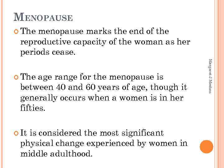 MENOPAUSE The menopause marks the end of the reproductive capacity of the woman as