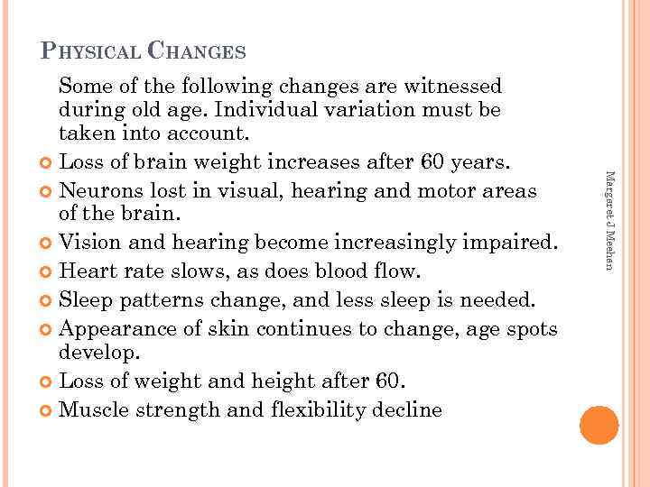 PHYSICAL CHANGES Margaret J Meehan Some of the following changes are witnessed during old