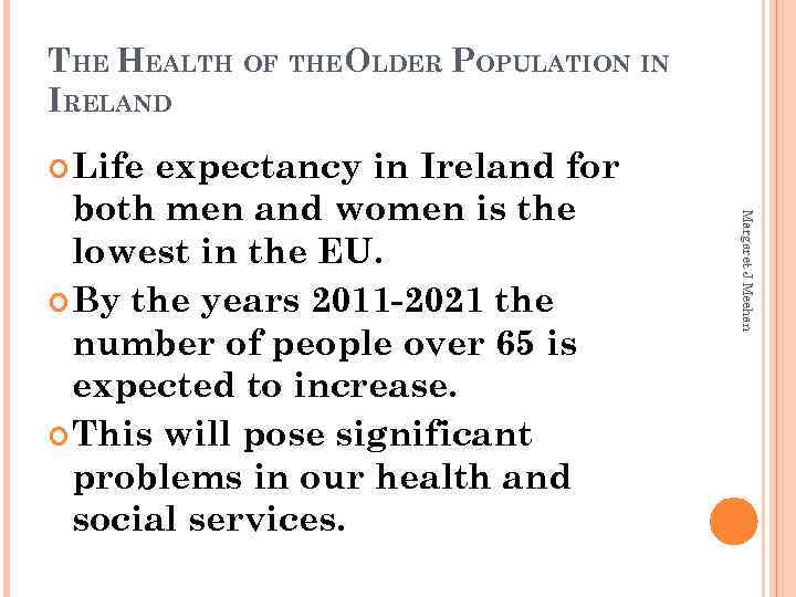 THE HEALTH OF THEOLDER POPULATION IN IRELAND Life Margaret J Meehan expectancy in Ireland