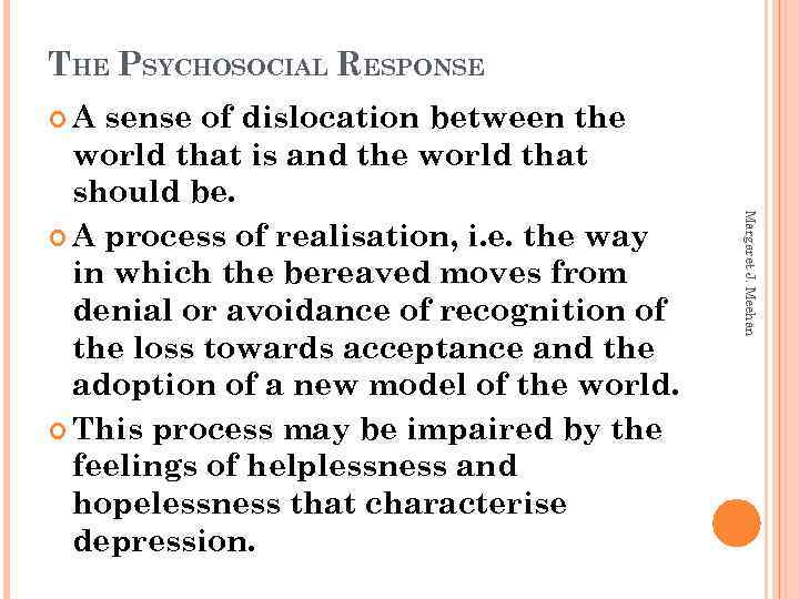 THE PSYCHOSOCIAL RESPONSE A Margaret J. Meehan sense of dislocation between the world that