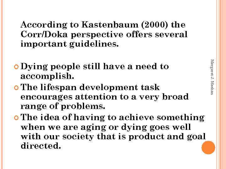 According to Kastenbaum (2000) the Corr/Doka perspective offers several important guidelines. people still have