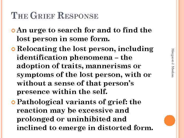 THE GRIEF RESPONSE An Margaret J. Meehan urge to search for and to find