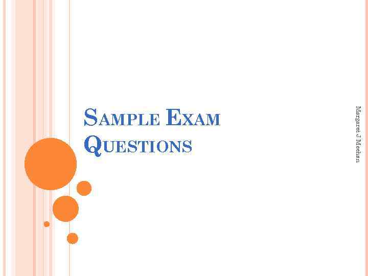 Margaret J Meehan SAMPLE EXAM QUESTIONS 