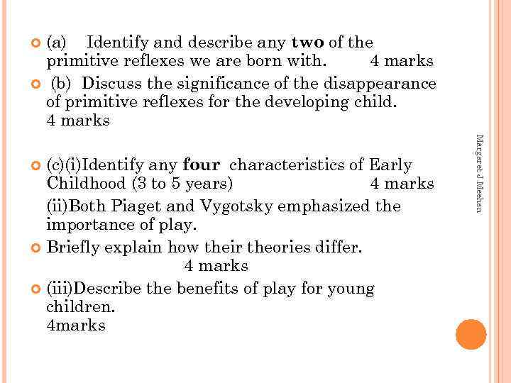 (a) Identify and describe any two of the primitive reflexes we are born with.