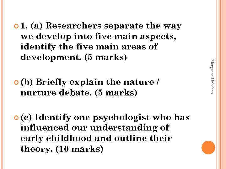  1. (b) Briefly explain the nature / nurture debate. (5 marks) (c) Identify