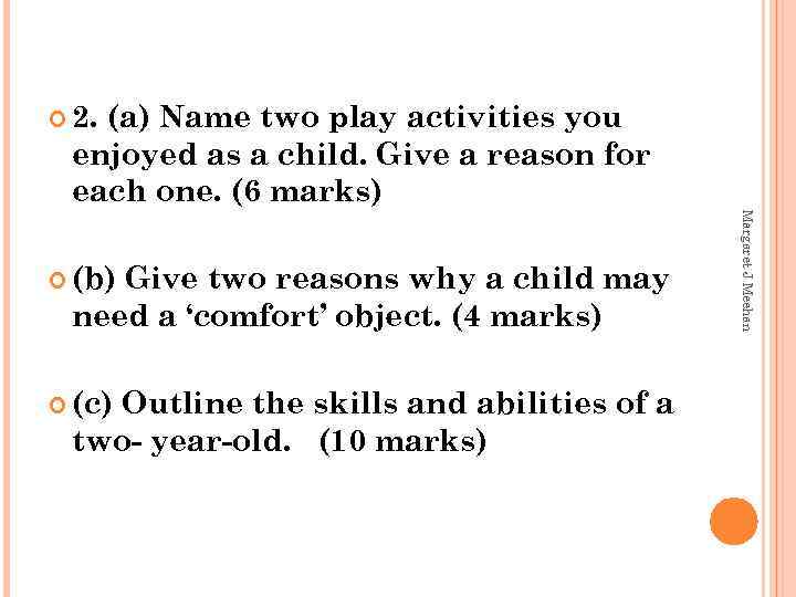  2. (a) Name two play activities you enjoyed as a child. Give a