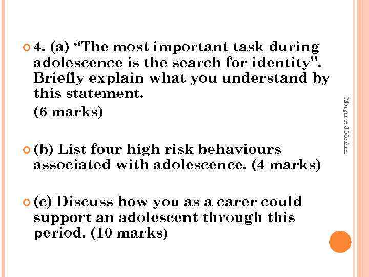  4. (b) List four high risk behaviours associated with adolescence. (4 marks) (c)