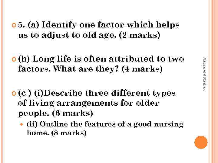  5. (a) Identify one factor which helps us to adjust to old age.