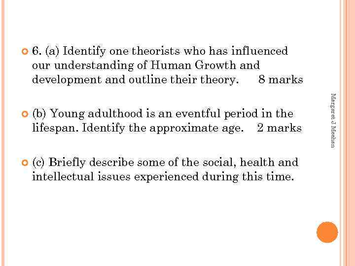 6. (a) Identify one theorists who has influenced our understanding of Human Growth and