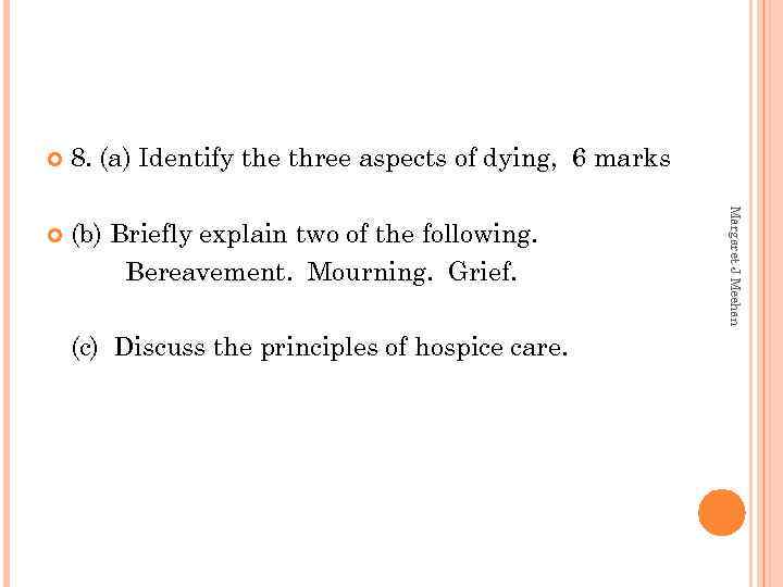 8. (a) Identify the three aspects of dying, 6 marks (b) Briefly explain two