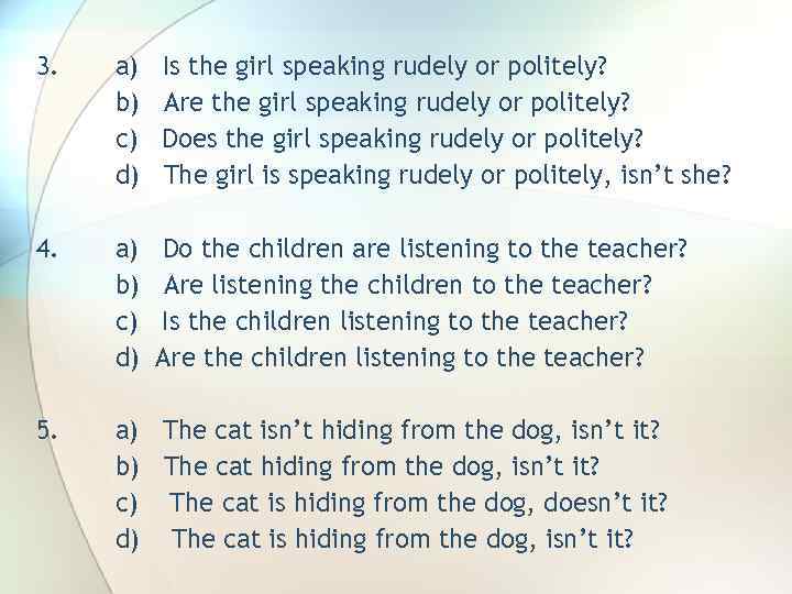 3. a) b) c) d) Is the girl speaking rudely or politely? Are the