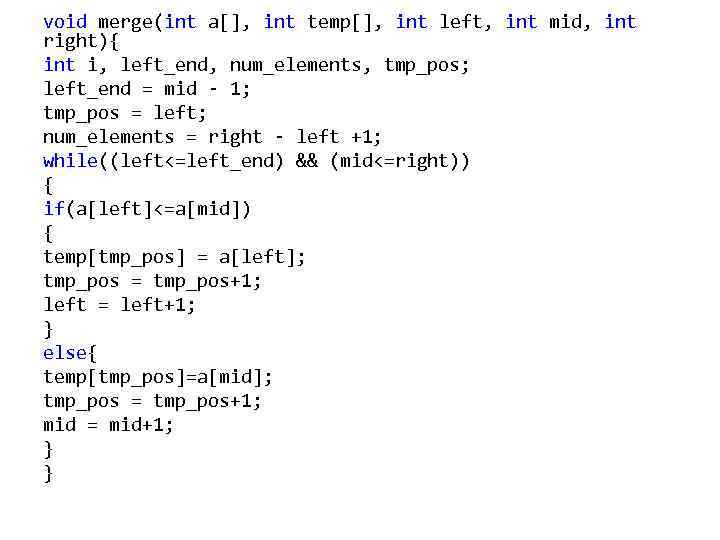 void merge(int a[], int temp[], int left, int mid, int right){ int i, left_end,
