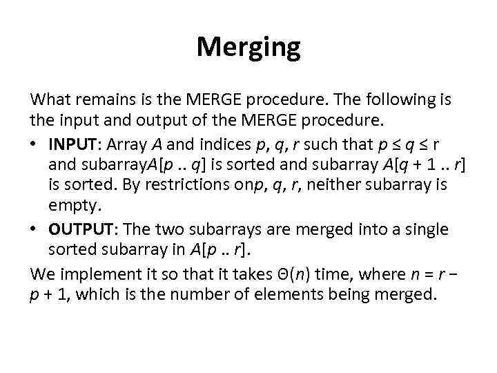 Merging What remains is the MERGE procedure. The following is the input and output