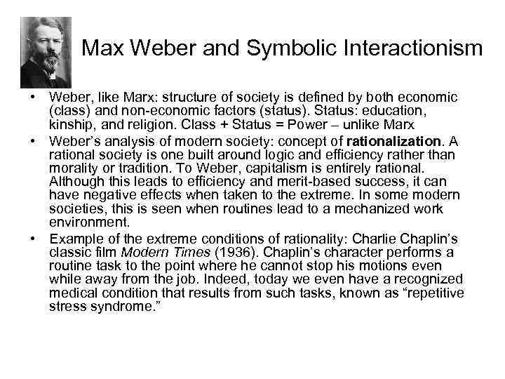 Max Weber and Symbolic Interactionism • Weber, like Marx: structure of society is defined