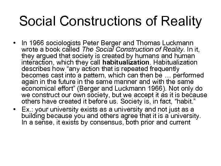 Social Constructions of Reality • In 1966 sociologists Peter Berger and Thomas Luckmann wrote