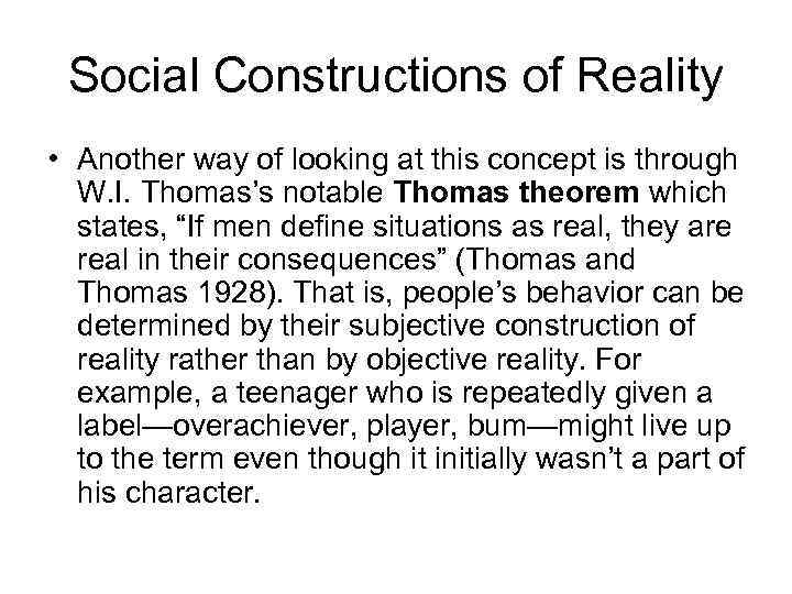 Social Constructions of Reality • Another way of looking at this concept is through