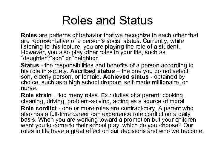 Roles and Status Roles are patterns of behavior that we recognize in each other