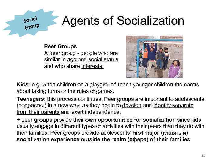 l Socia Group Agents of Socialization Peer Groups A peer group - people who