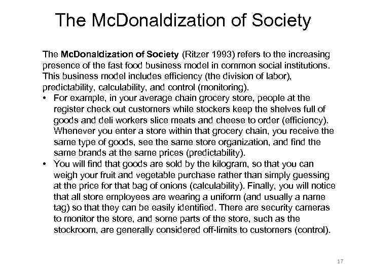 The Mc. Donaldization of Society (Ritzer 1993) refers to the increasing presence of the