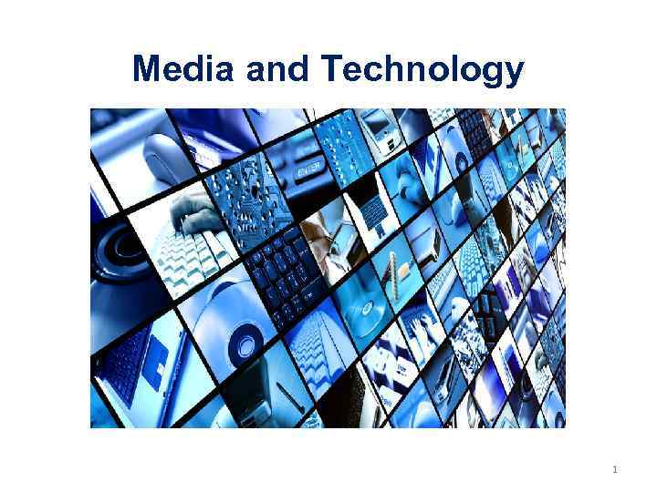 Media and Technology 1 