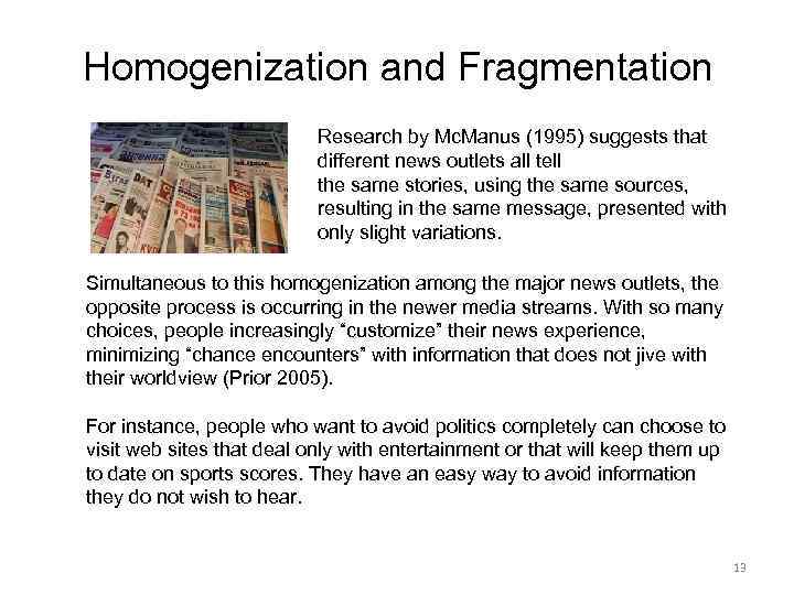 Homogenization and Fragmentation Research by Mc. Manus (1995) suggests that different news outlets all