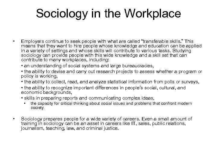 Sociology in the Workplace • Employers continue to seek people with what are called