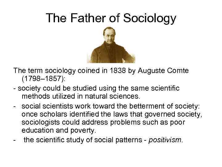 Coined the term sociology