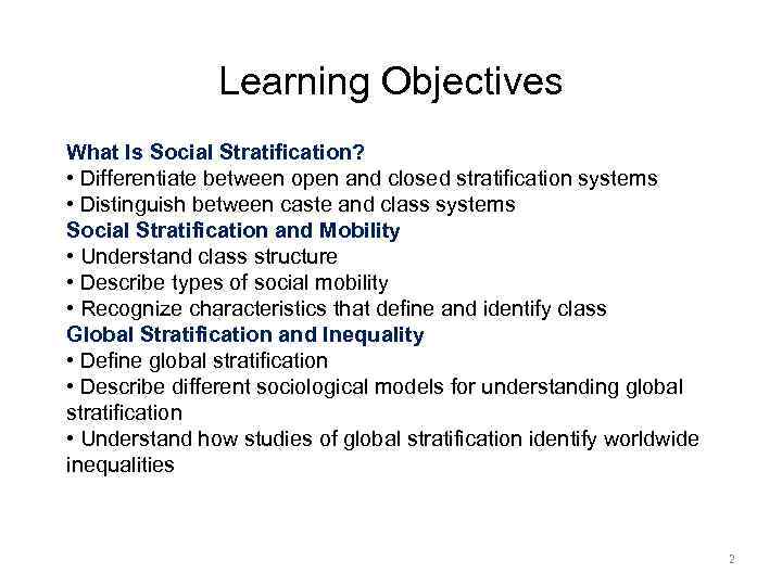 Learning Objectives What Is Social Stratification? • Differentiate between open and closed stratification systems