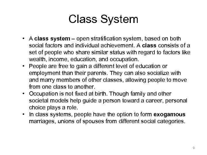 Class System • A class system – open stratification system, based on both social