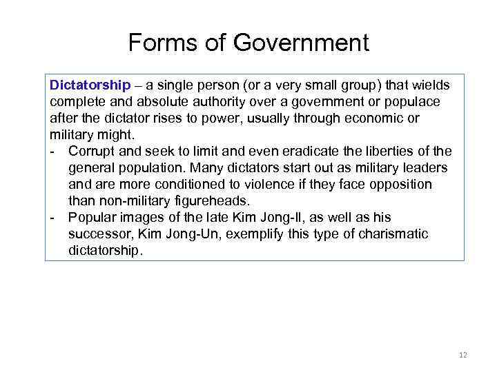 Forms of Government Dictatorship – a single person (or a very small group) that