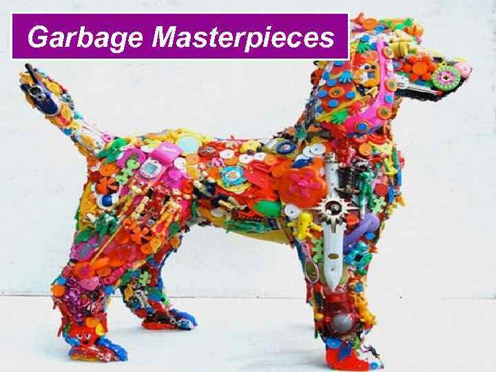 Garbage Masterpieces 