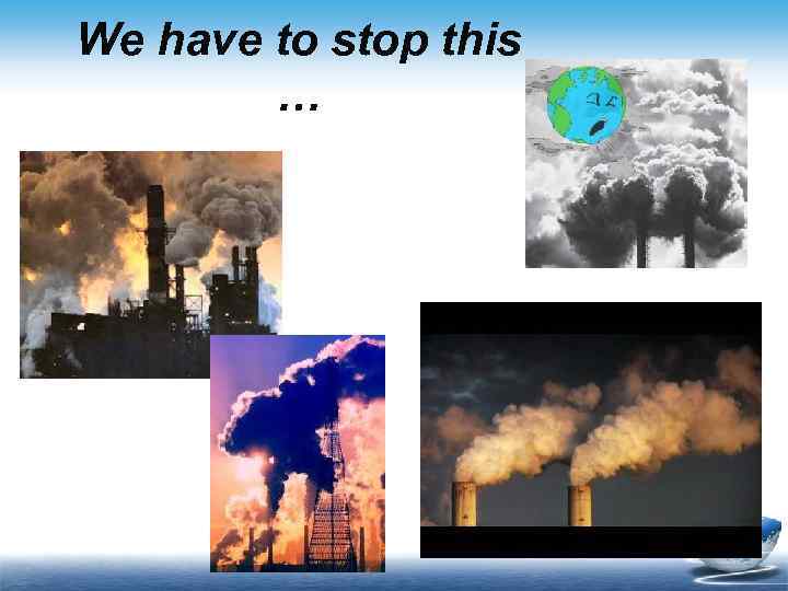 We have to stop this … 