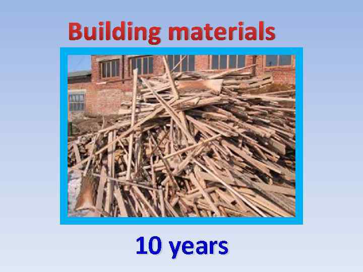 Building materials 10 years 