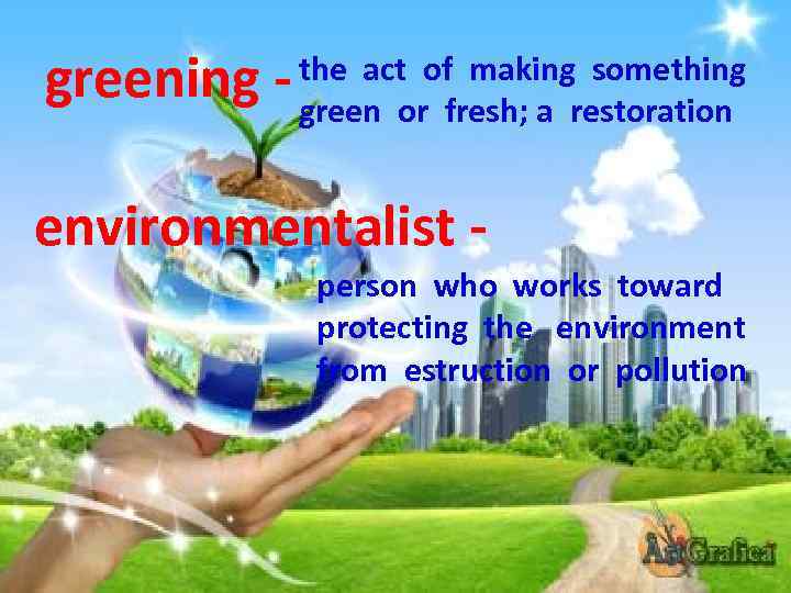 making something greening - the actoroffresh; a restoration green environmentalist person who works toward