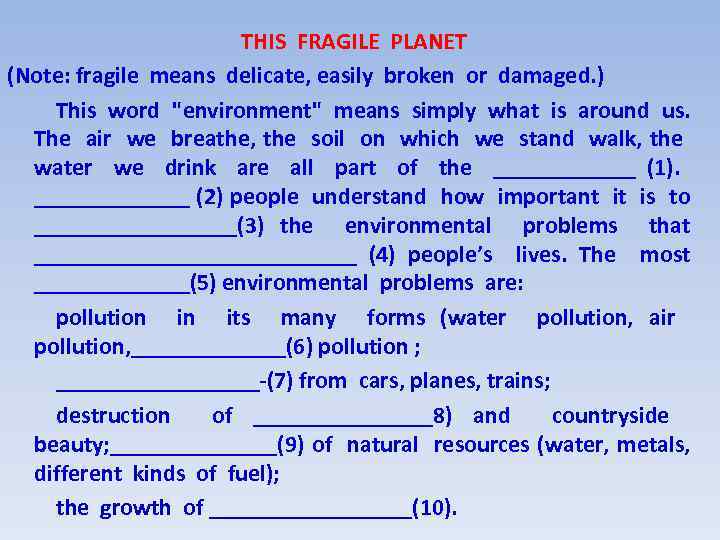 THIS FRAGILE PLANET (Note: fragile means delicate, easily broken or damaged. ) This word