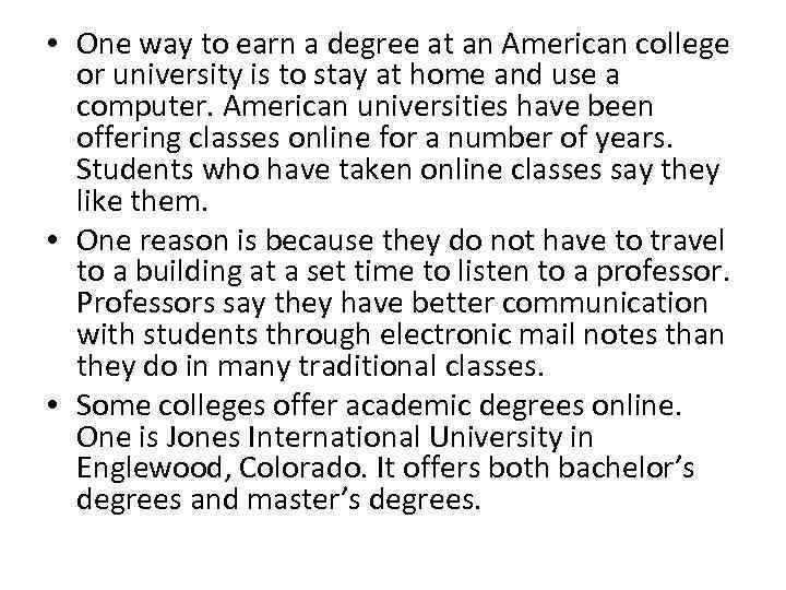  • One way to earn a degree at an American college or university