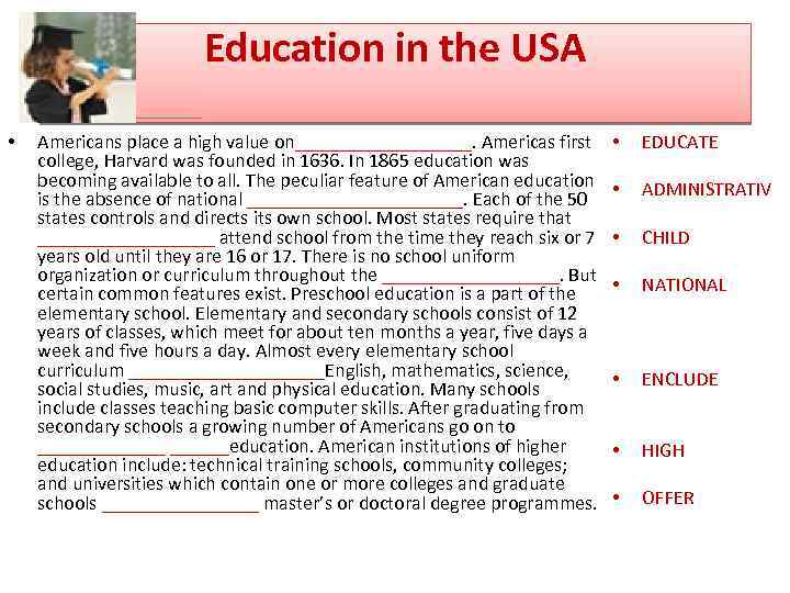 Education in the USA • Americans place a high value on_________. Americas first college,