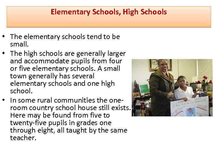 Elementary Schools, High Schools • The elementary schools tend to be small. • The