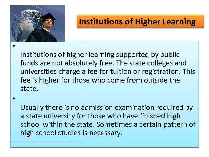 Institutions of Higher Learning • • Institutions of higher learning supported by public funds